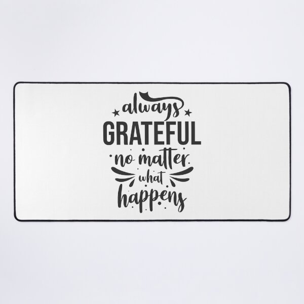 Item preview, Always grateful no matter what happens designed and sold by Eskitus Fashion.
