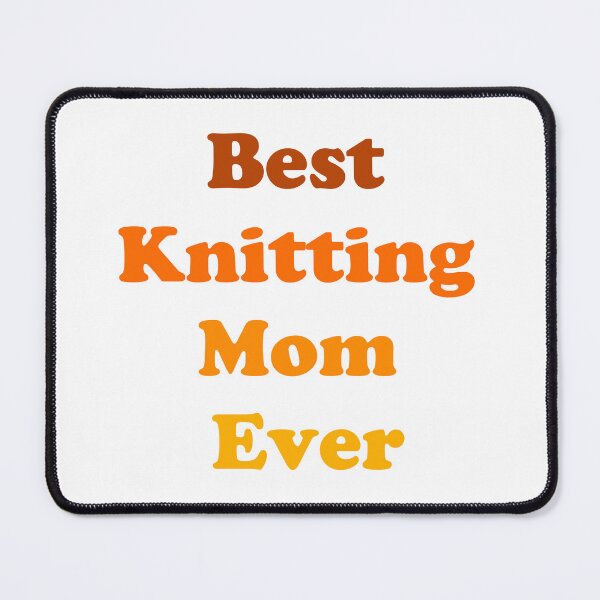 Item preview, Best knitting mom ever designed and sold by NewYorkColours.