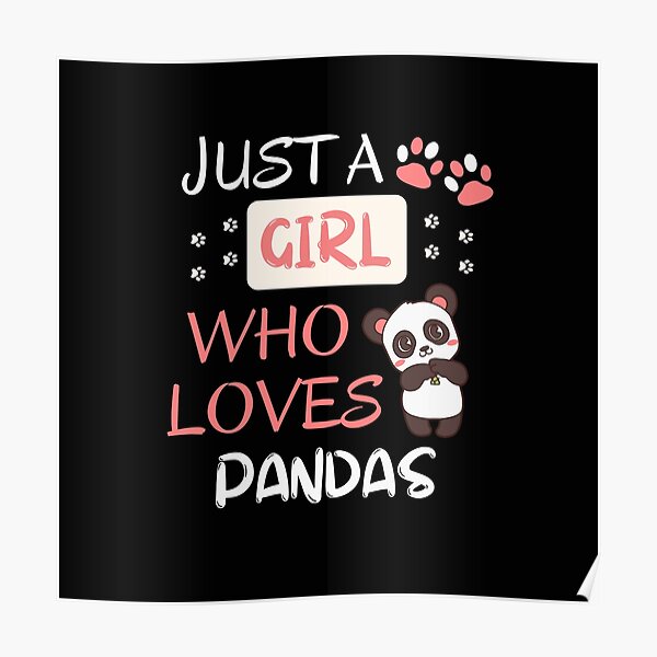 Just A Girl Who Loves Pandas Poster For Sale By Skiwiesam Redbubble 