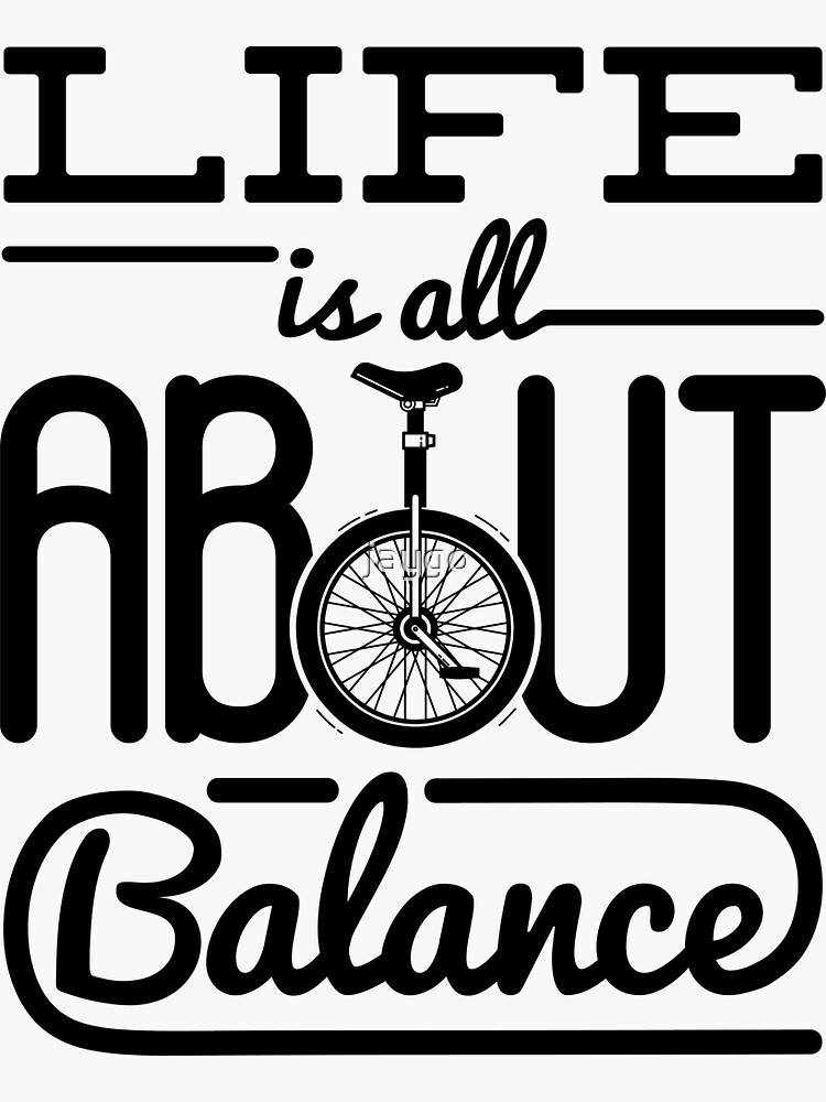 "Life Is All About Balance Unicycle Unicyclist " Sticker for Sale by