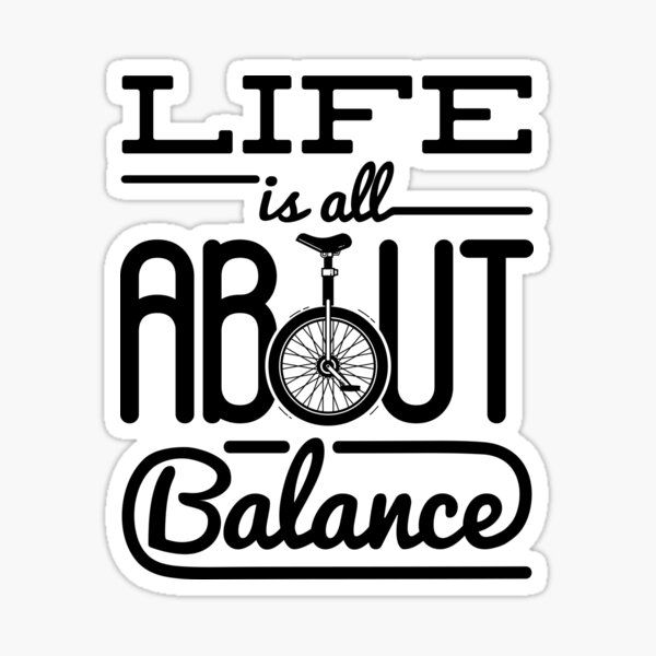 "Life Is All About Balance Unicycle Unicyclist " Sticker for Sale by