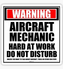 Warning Aircraft Mechanic Hard At Work Do Not Disturb Sticker