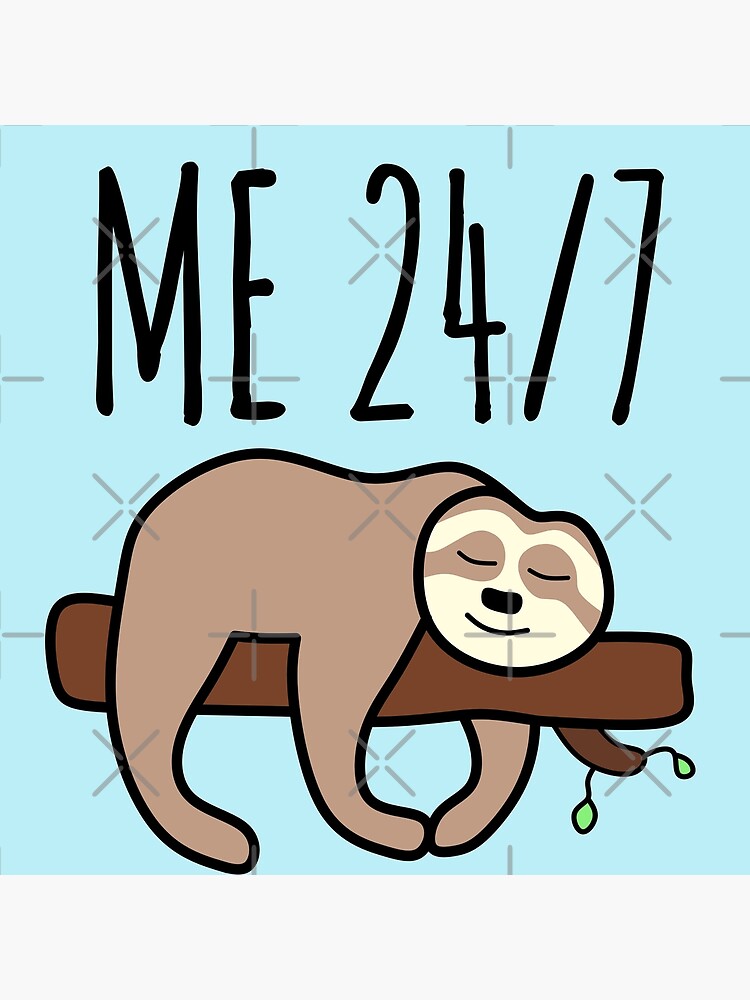 "Me 24/7 Lazy Sloth Sleeping Laziness Quotes" Poster for Sale by