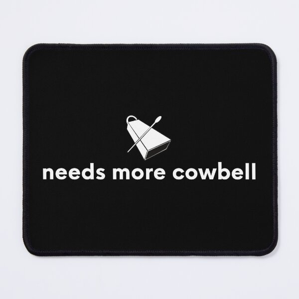 Item preview, Needs More Cowbell designed and sold by Dixieland1.