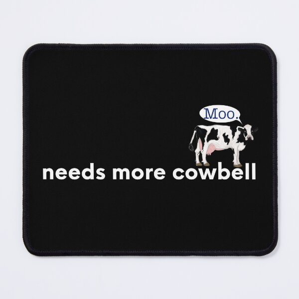 Item preview, Needs More Cowbell designed and sold by Dixieland1.