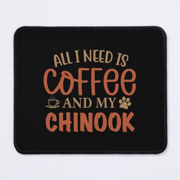 Item preview, All I Need is Coffee and My Chinook - Dog designed and sold by CJC Designs.