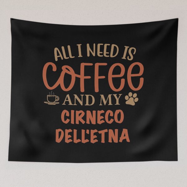Item preview, All I Need is Coffee and My Cirneco Dell'etna - Dog designed and sold by CJC Designs.