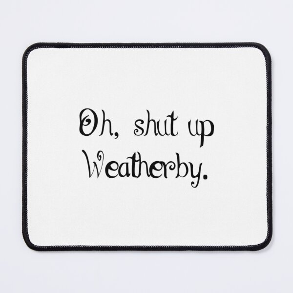Item preview, Oh Shut Up Weatherby designed and sold by PottersArt.