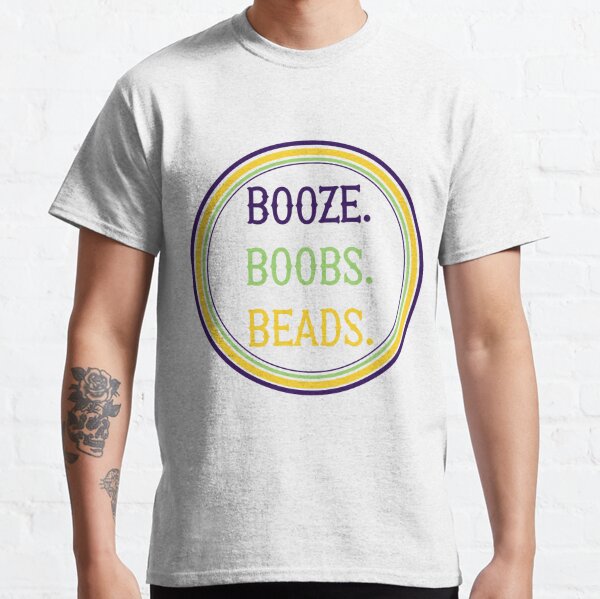 Booze Beads Boobs - Funny Mardi Gras New Orleans NOLA Men's T-shirt