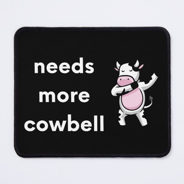 Item preview, Needs More Cowbell designed and sold by Dixieland1.