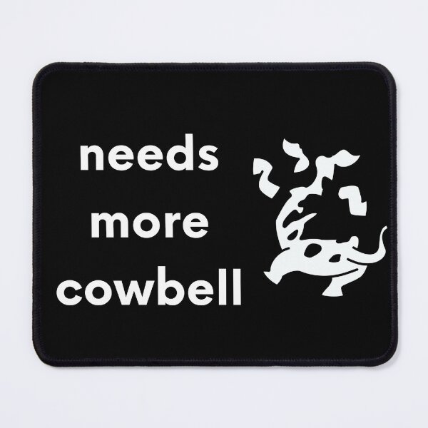 Item preview, Needs More Cowbell designed and sold by Dixieland1.