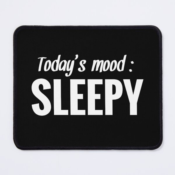 Item preview, Today's mood : Sleepy - Funny Laziness Quotes designed and sold by EnzoVectorism.