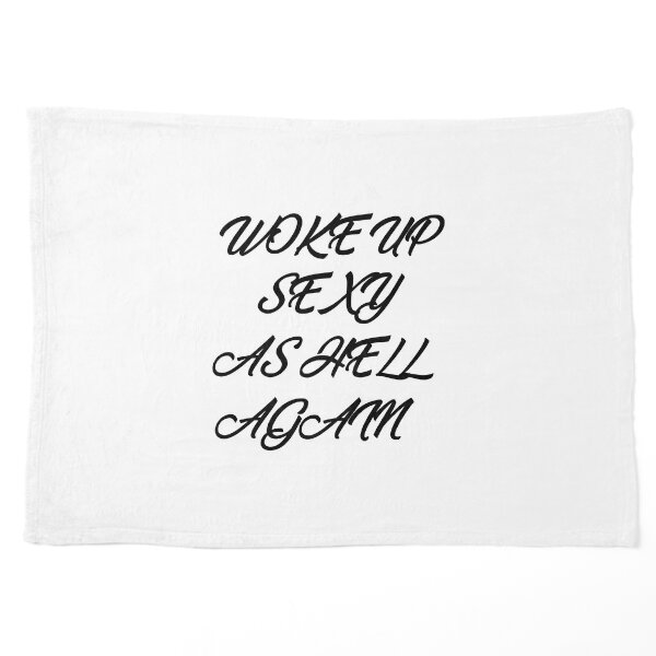 Woke Up Sexy As Hell Again Pillow for Sale by dimitrispasxas