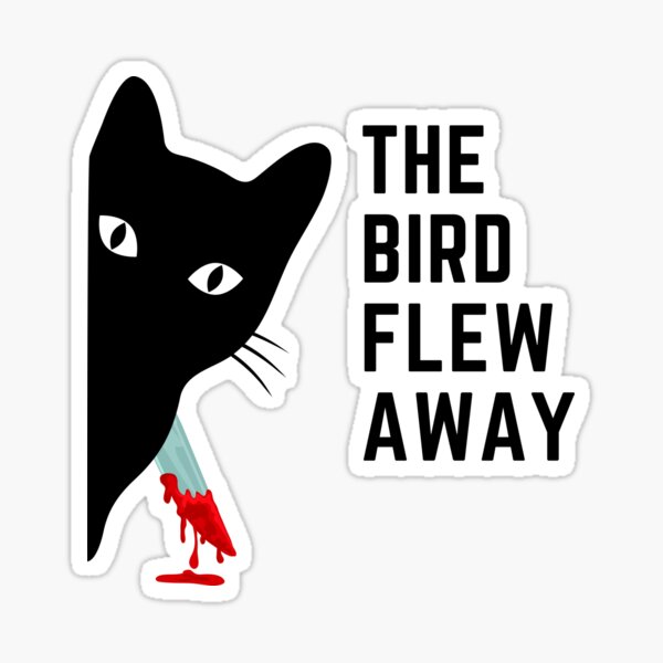 "The Bird Flew Away" Sticker for Sale by TheLDR Redbubble