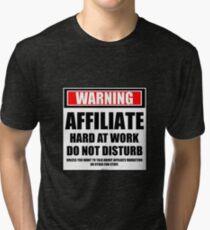 Warning Affiliate Hard At Work Do Not Disturb Tri-blend T-Shirt