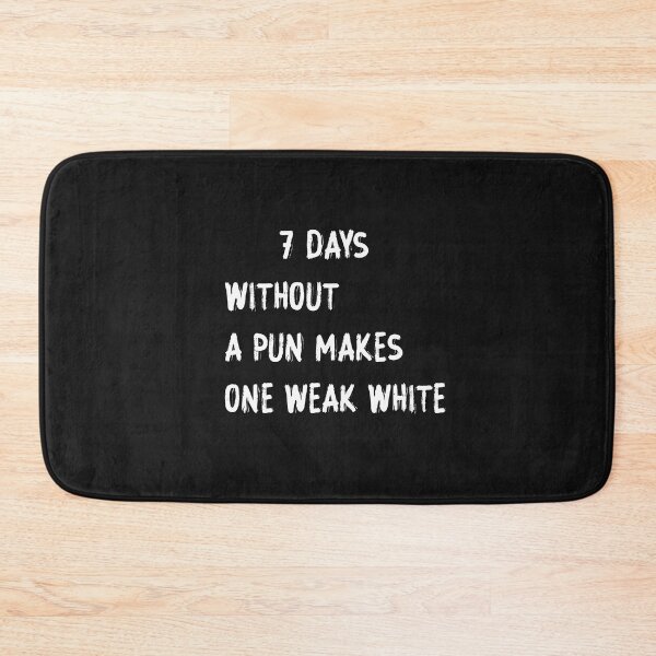 Item preview, Seven Days without a pun makes one weak white designed and sold by HeroProd.