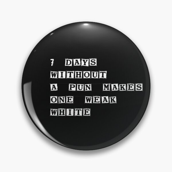 Item preview,  Seven Days without a pun makes one weak white designed and sold by HeroProd.