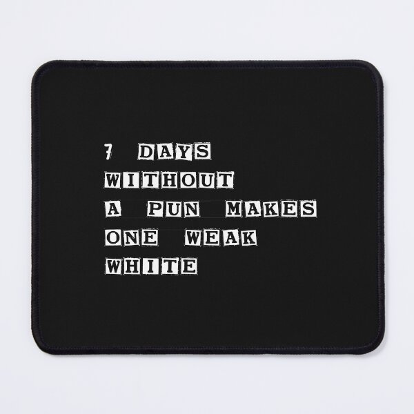 Item preview,  Seven Days without a pun makes one weak white designed and sold by HeroProd.