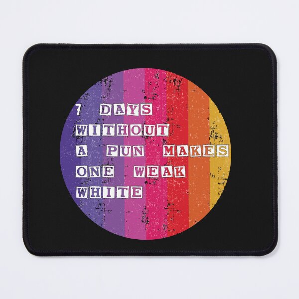 Item preview, Seven Days without a pun makes one weak white designed and sold by HeroProd.