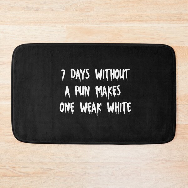 Item preview, Seven Days without a pun makes one weak white designed and sold by HeroProd.
