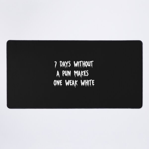 Item preview, Seven Days without a pun makes one weak white designed and sold by HeroProd.