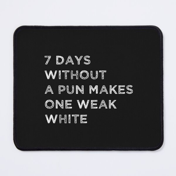 Item preview, Seven Days without a pun makes one weak white designed and sold by HeroProd.