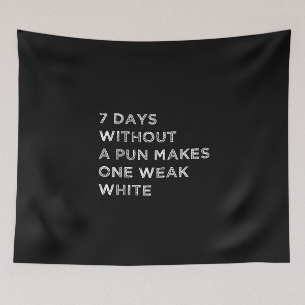 Item preview, Seven Days without a pun makes one weak white designed and sold by HeroProd.