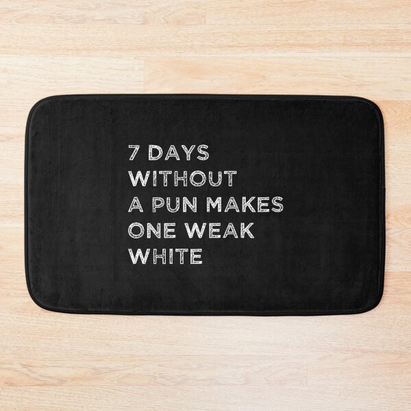Item preview, Seven Days without a pun makes one weak white designed and sold by HeroProd.