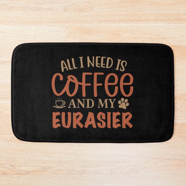 Item preview, All I Need is Coffee and My Eurasier - Dog designed and sold by CJC Designs.