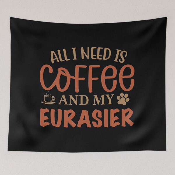Item preview, All I Need is Coffee and My Eurasier - Dog designed and sold by CJC Designs.