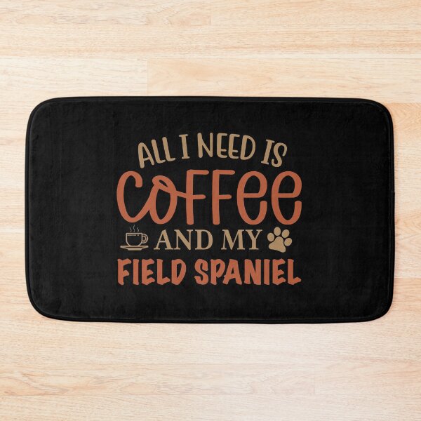 Item preview, All I Need is Coffee and My Field Spaniel - Dog designed and sold by CJC Designs.