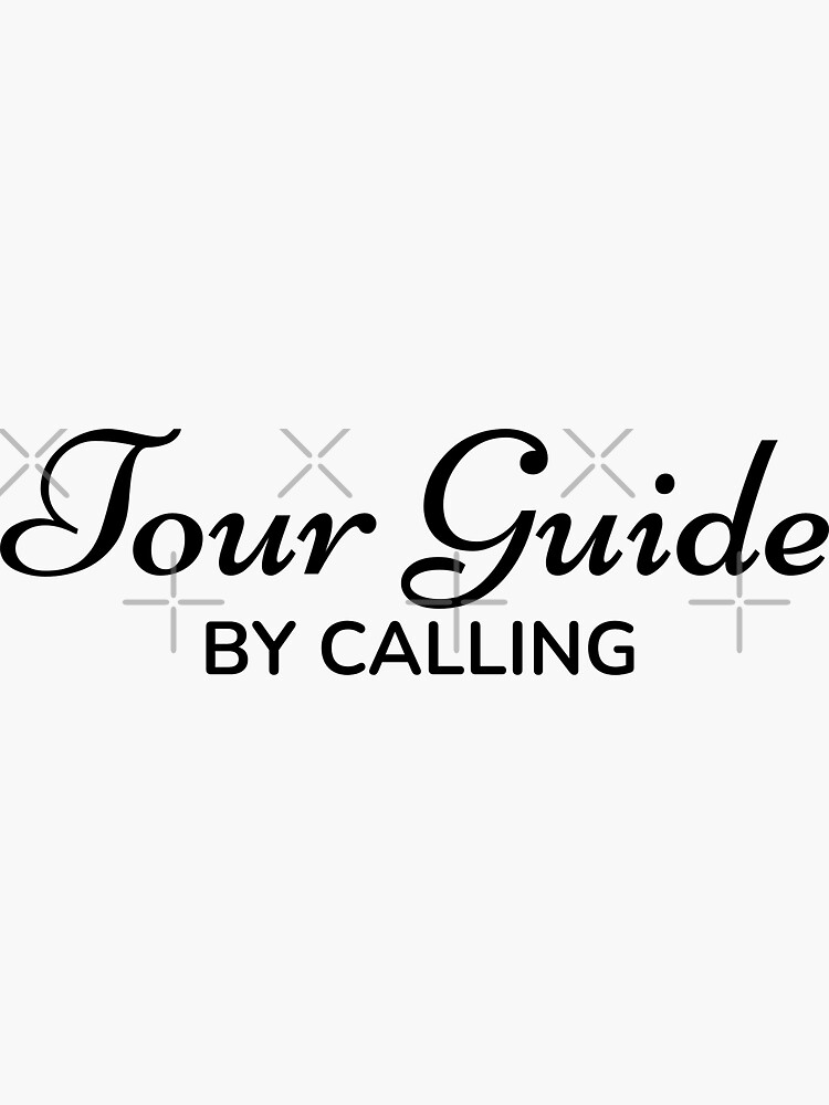 tour-guide-by-calling-sticker-for-sale-by-trulyrested-redbubble