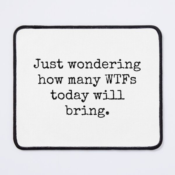Item preview, Just wondering how many WTFs today will bring designed and sold by 101GIFTS.