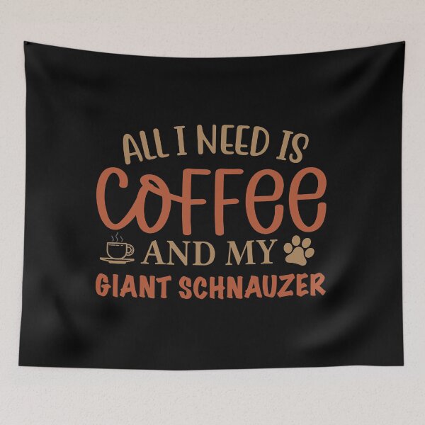 Item preview, All I Need is Coffee and My Giant Schnauzer - Dog designed and sold by CJC Designs.