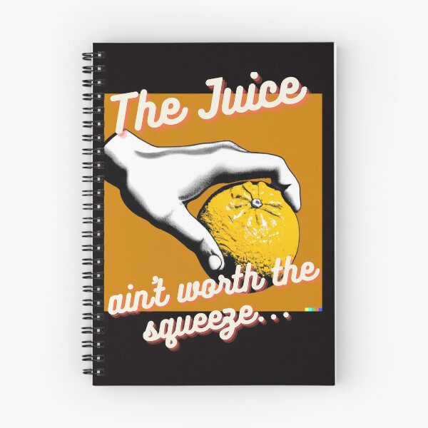 Item preview, The Juice Ain't Worth The Squeeze designed and sold by HappyRoz75.