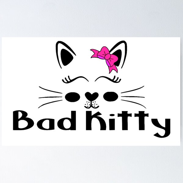 Funny Bad Kitty Cat Lovers Gift Cute Cat Meme Poster for Sale by Stephani  Analah