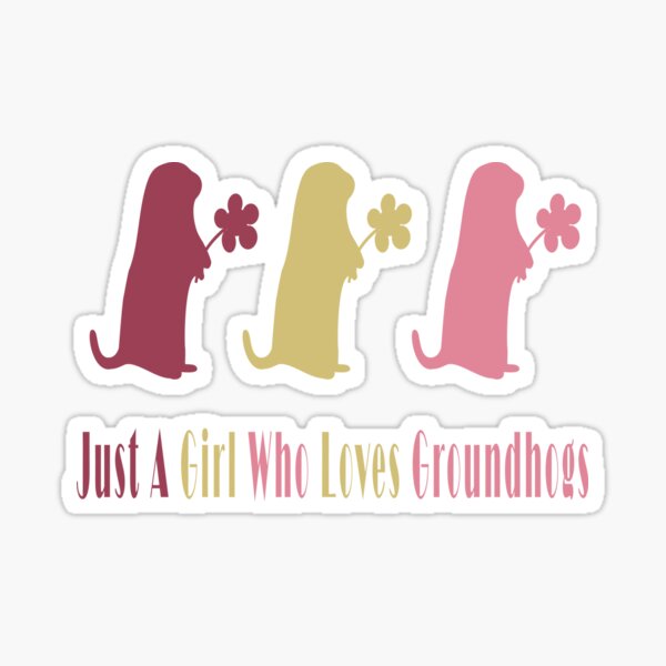 Item preview, Just A Girl Who Loves Groundhogs designed and sold by Soudesign99.