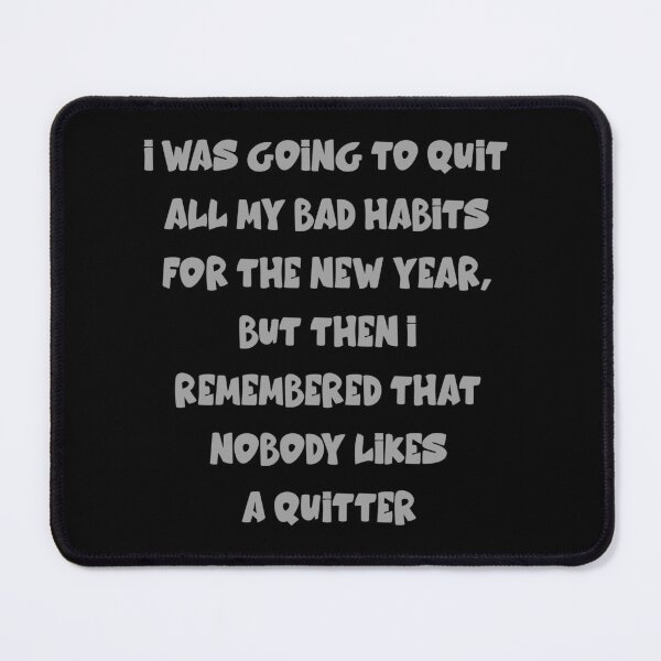 Item preview, quiting bad habits but im not a quitter designed and sold by silence28.
