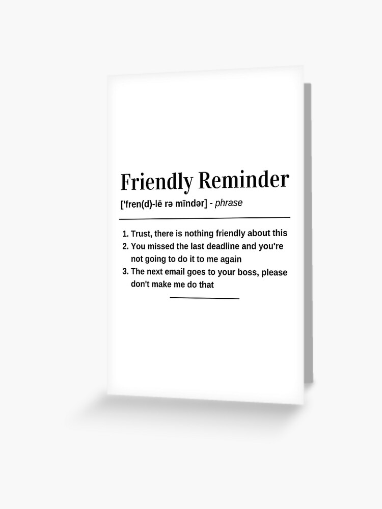 Funny Sayings - Friendly Reminder