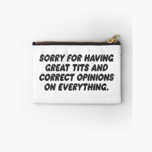 Item preview, Sorry for having great tits and correct opinions on everything Sarcastic Gift designed and sold by TonySpencer.