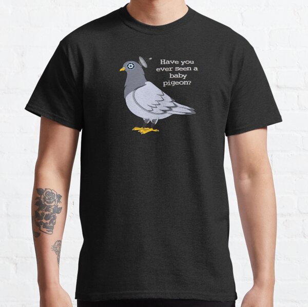 Have you ever seen 2024 a baby pigeon shirt