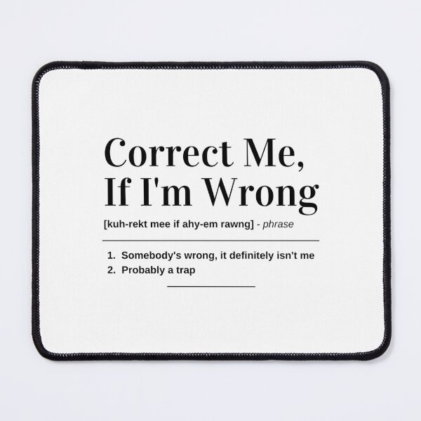 Item preview, Correct Me If I'm Wrong Funny Definition - Office Speak Definition, Correct Me If I'm Wrong designed and sold by 101GIFTS.