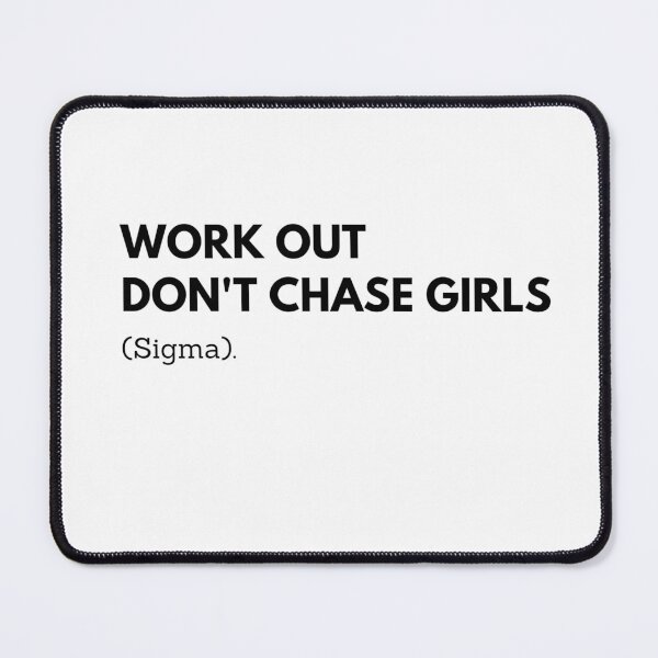 Item preview, WORK OUT DON'T CHASE GIRLS designed and sold by millx001.