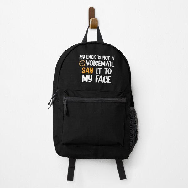 Item preview, My Back Is Not A Voicemail Say It To My Face sarcasm  designed and sold by Rami Khalifah.