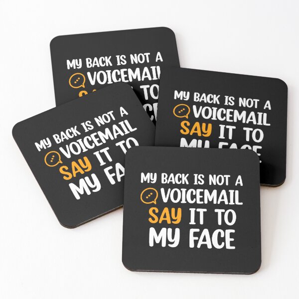 Item preview, My Back Is Not A Voicemail Say It To My Face sarcasm  designed and sold by Rami Khalifah.