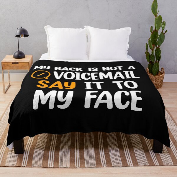 Item preview, My Back Is Not A Voicemail Say It To My Face sarcasm  designed and sold by Rami Khalifah.