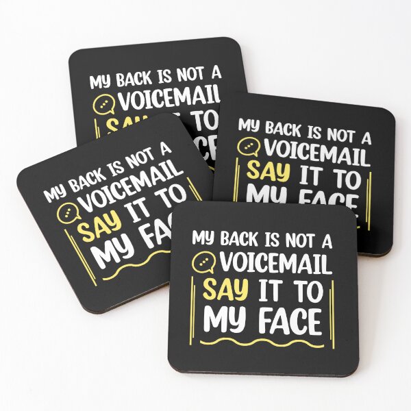Item preview, My Back Is Not A Voicemail Say It To My Face sarcasm  designed and sold by Rami Khalifah.