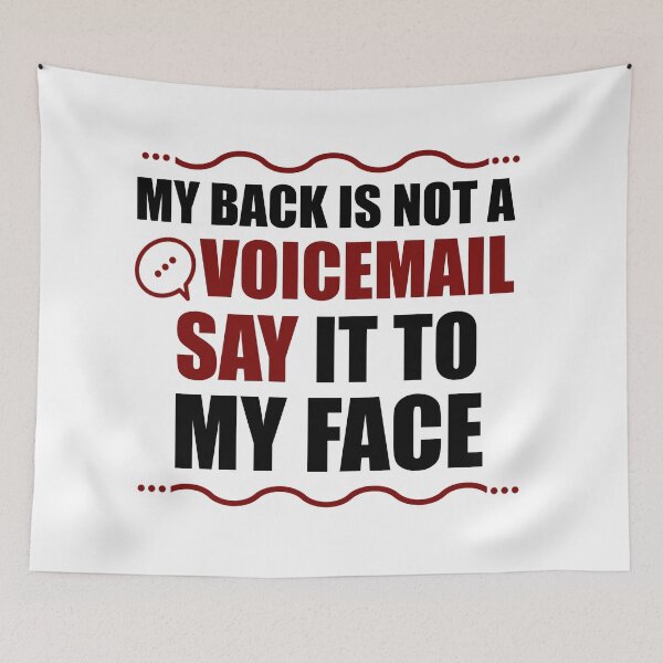 Item preview, My Back Is Not A Voicemail Say It To My Face sarcasm  designed and sold by Rami Khalifah.