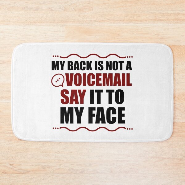 Item preview, My Back Is Not A Voicemail Say It To My Face sarcasm  designed and sold by Rami Khalifah.