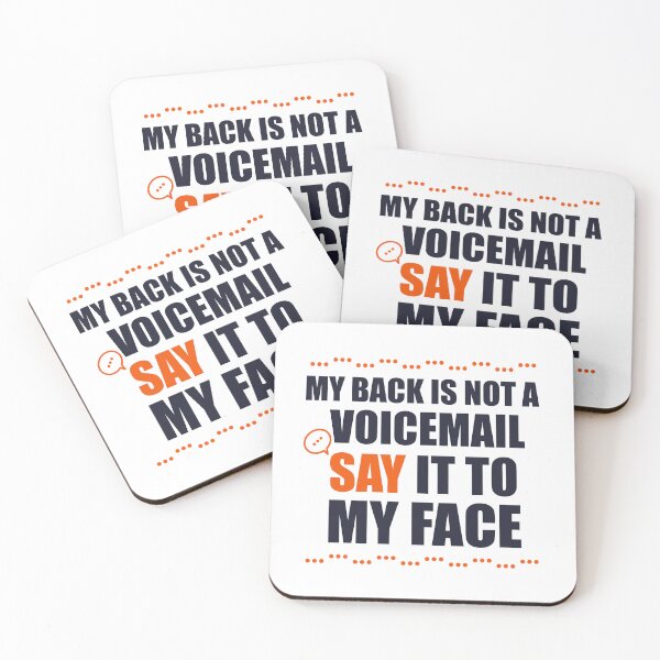 Item preview, My Back Is Not A Voicemail Say It To My Face sarcasm  designed and sold by Rami Khalifah.